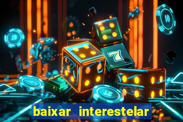 baixar interestelar dublado google drive